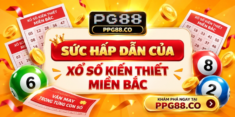 Sức hấp dẫn của xổ số kiến thiết miền Bắc